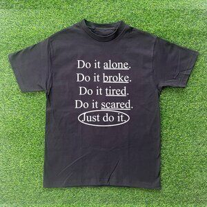 Do It Alone, Do It Broke, Do It Tired Tshirt